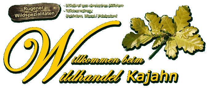 Wildhandel Kajahn - Wildbret aus deutschen Wldern, Wildveredlung, Schinken, Wurst, Salami